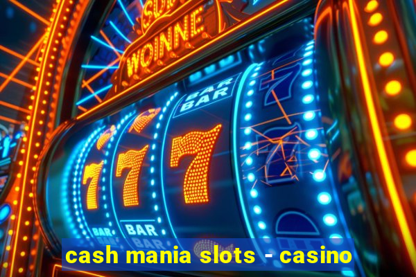 cash mania slots - casino