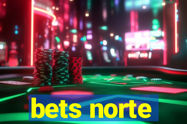 bets norte