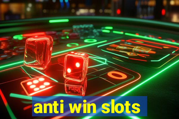 anti win slots