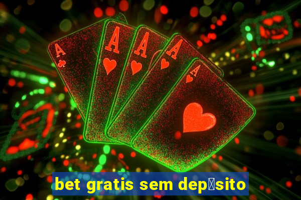 bet gratis sem dep贸sito