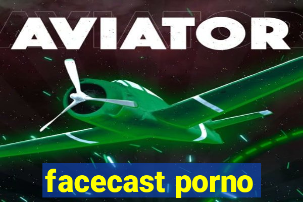 facecast porno