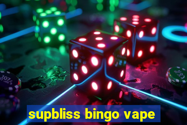 supbliss bingo vape