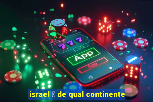 israel 茅 de qual continente