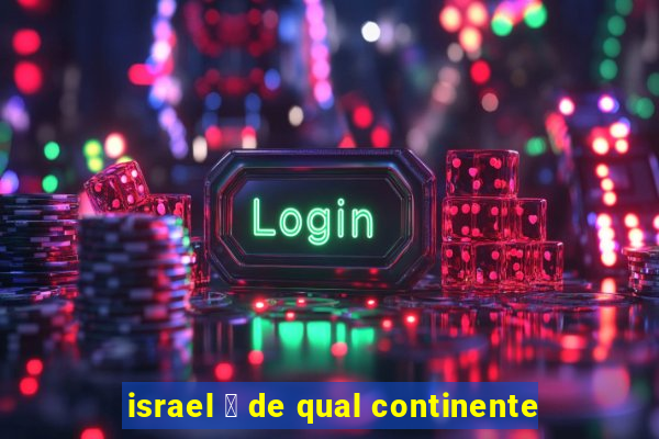 israel 茅 de qual continente