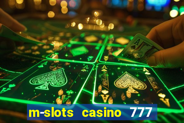 m-slots casino 777 win downloadable content