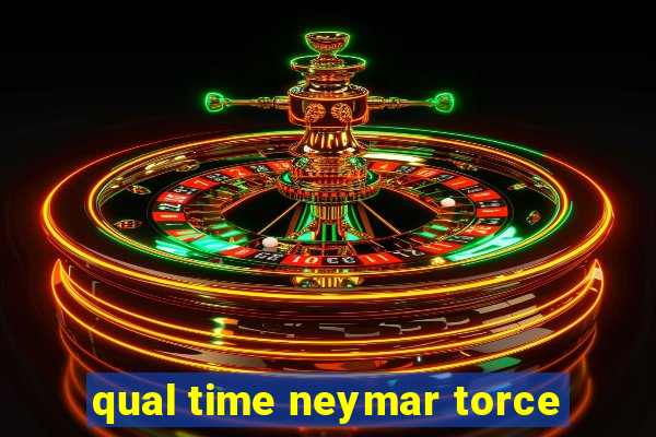 qual time neymar torce