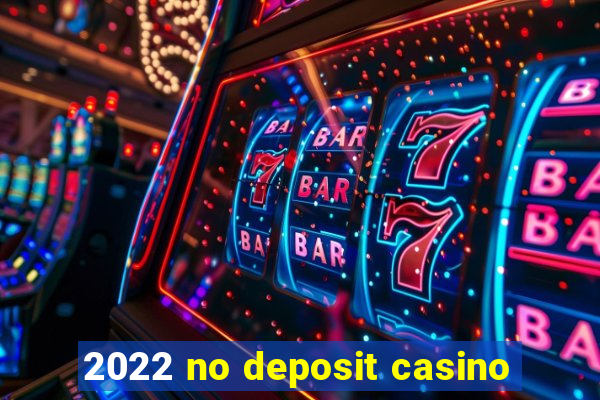 2022 no deposit casino