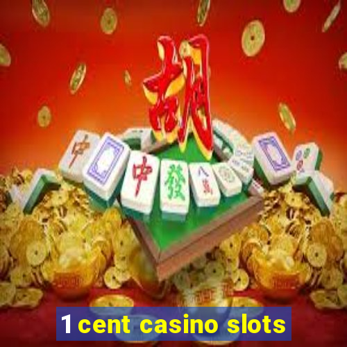 1 cent casino slots