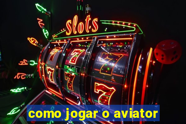 como jogar o aviator