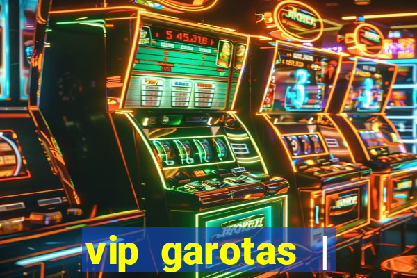 vip garotas | acompanhantes santa maria