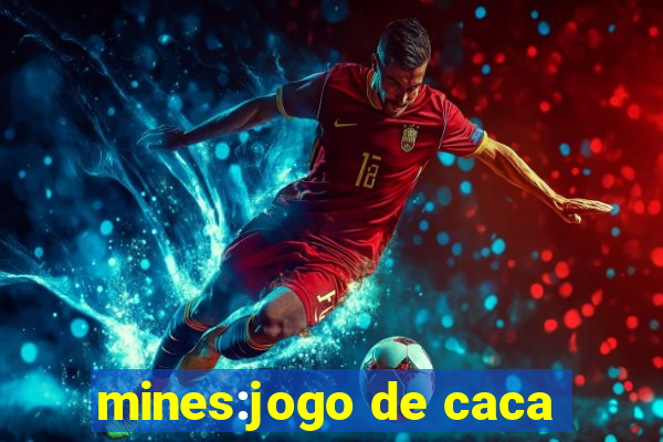 mines:jogo de caca