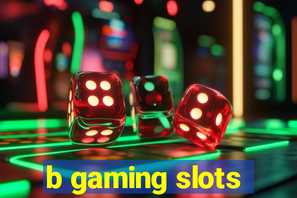 b gaming slots