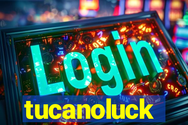 tucanoluck