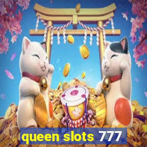 queen slots 777