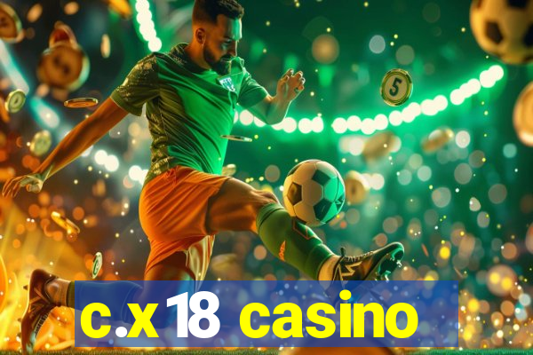 c.x18 casino