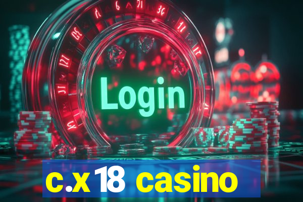 c.x18 casino