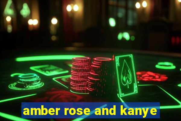 amber rose and kanye