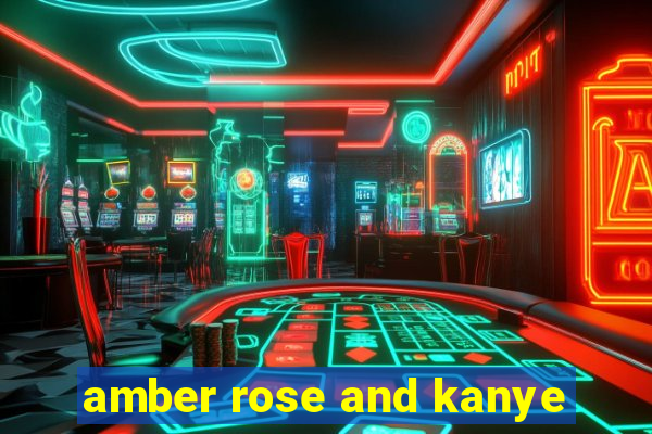 amber rose and kanye