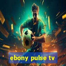 ebony pulse tv