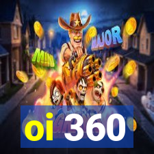 oi 360