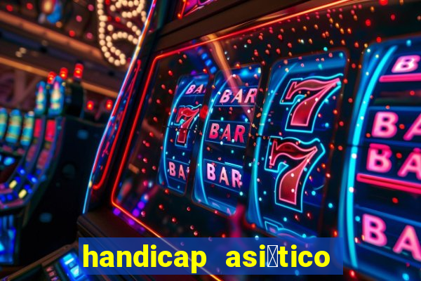 handicap asi谩tico o que 茅