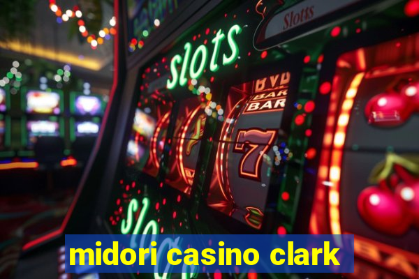 midori casino clark