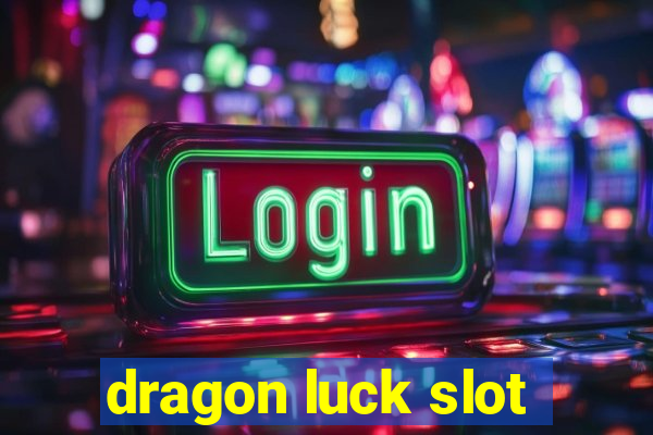 dragon luck slot