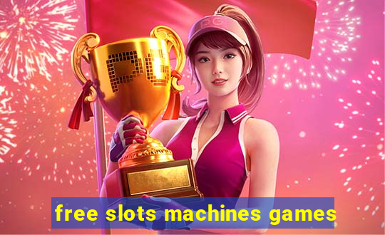 free slots machines games