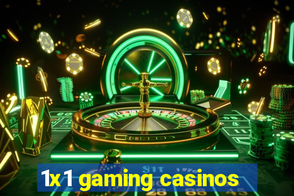 1x1 gaming casinos