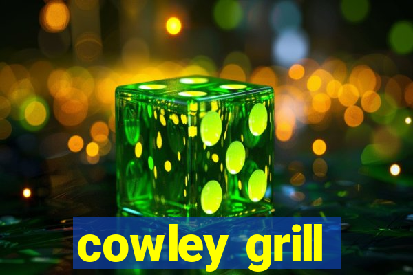 cowley grill