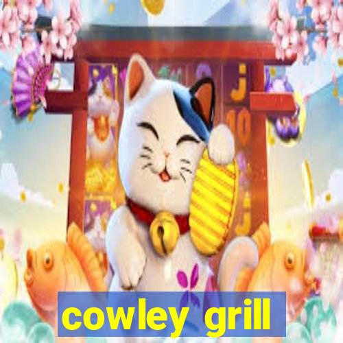 cowley grill