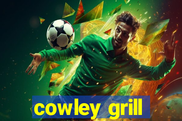 cowley grill