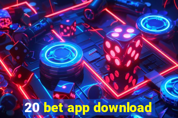 20 bet app download