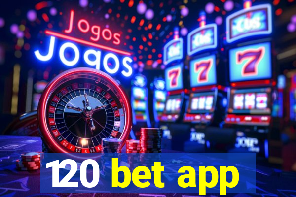 120 bet app