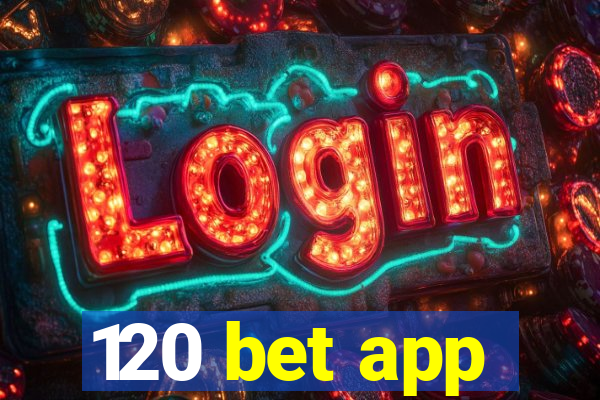 120 bet app