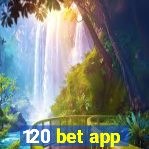 120 bet app