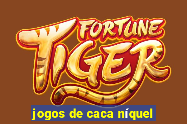 jogos de caca níquel