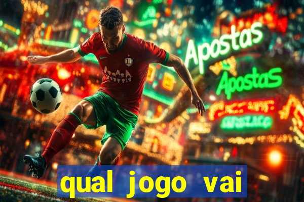 qual jogo vai passa hoje na globo