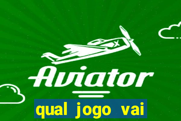 qual jogo vai passa hoje na globo