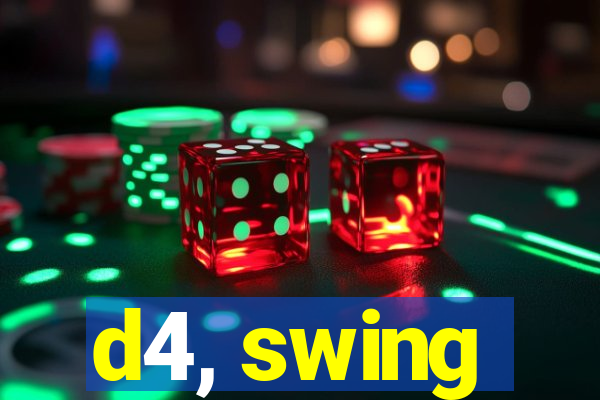 d4, swing