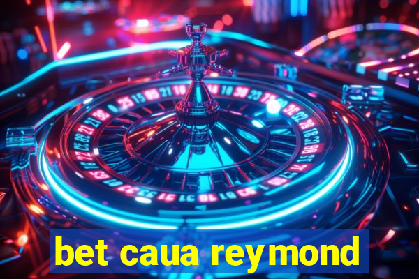 bet caua reymond