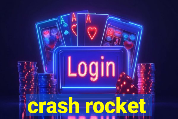 crash rocket