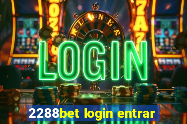 2288bet login entrar