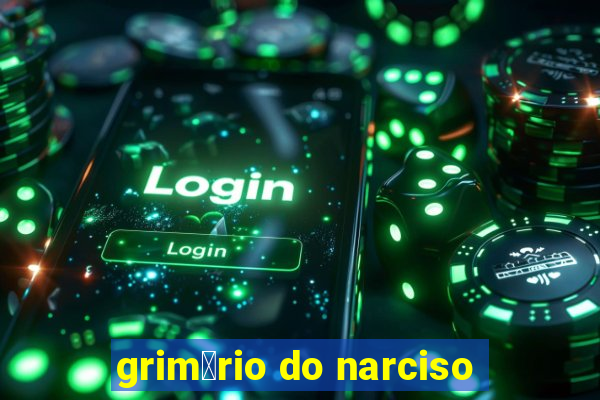 grim贸rio do narciso