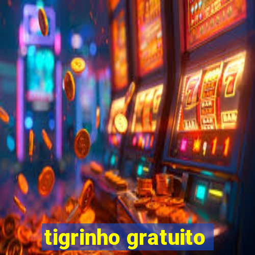 tigrinho gratuito