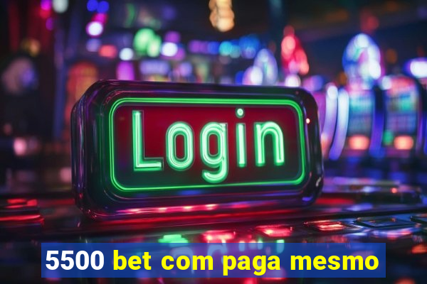 5500 bet com paga mesmo