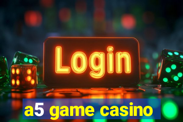 a5 game casino