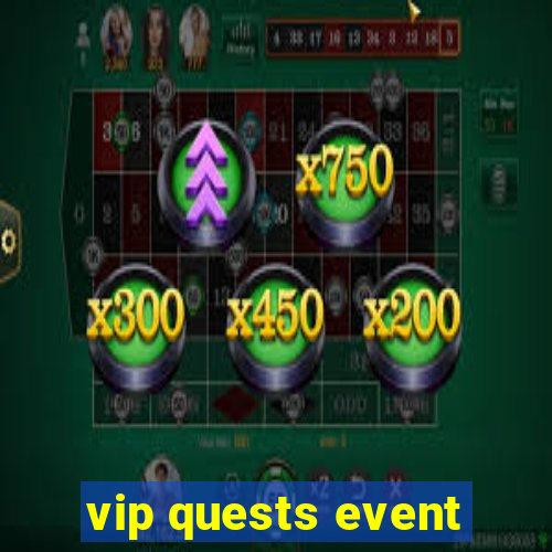 vip quests event