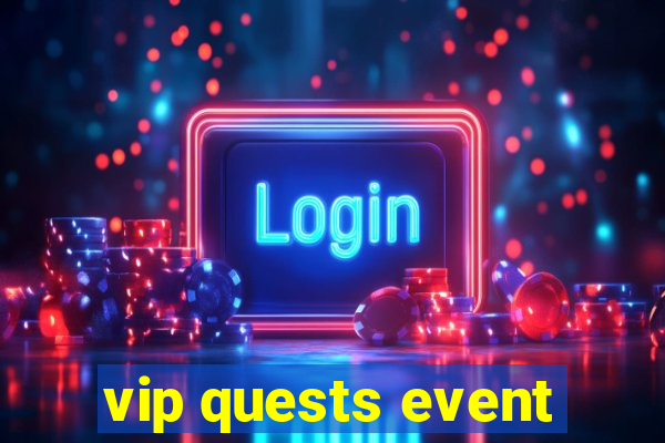 vip quests event