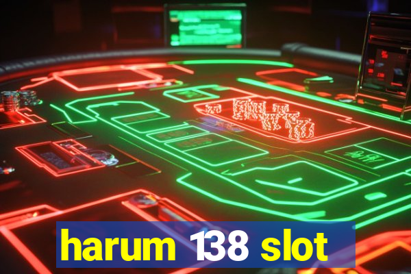 harum 138 slot